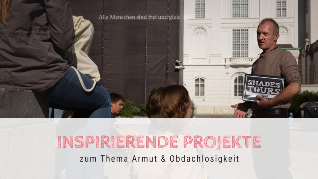 Inspirierende Projekte zum Thema Armut & Obdachlosigkeit